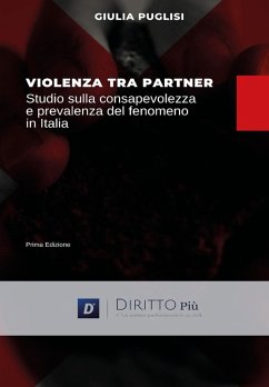 Violenza tra partner. Studio sulla consapevolezza e prevalenza del fenomeno in Italia - Puglisi, Giulia