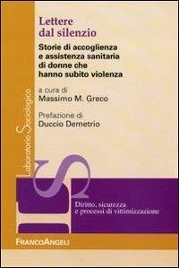 Lettere dal silenzio. Storie di accoglienza e assistenza sanitaria di donne che hanno subito violenza Lettere dal silenzio. Storie di accoglienza e assistenza sanitaria di donne che hanno subito violenza
