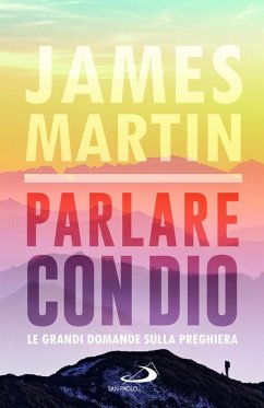 Parlare con Dio. Le grandi domande sulla preghiera - Martin, James