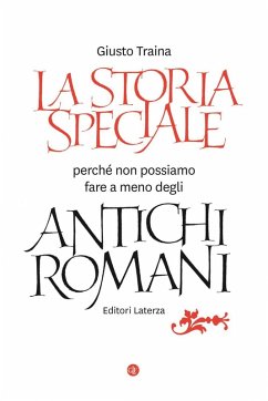 Cover La storia speciale. Perché non possiamo fare a meno degli antichi romani