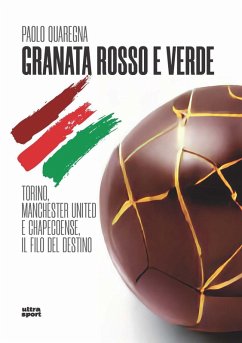 Cover Granata rosso e verde. Torino, Manchester United e Chapecoense, il filo del destino