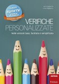 Verifiche personalizzate. Nelle versioni base, facilitata e semplificata. Classe 5ª della scuola primaria. Matematica e scienze Verifiche personalizzate. Nelle versioni base, facilitata e semplificata. Classe 5ª della scuola primaria. Matematica e scienze