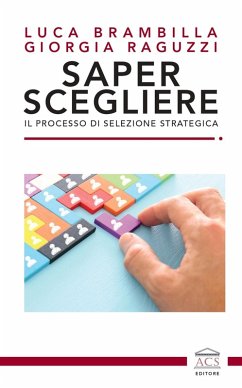 Saper scegliere. Il processo di selezione strategica - Brambilla, Luca; Raguzzi, Giorgia