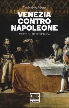 Venezia contro Napoleone. Morte di una repubblica - Moro, Federico
