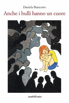 Anche i bulli hanno un cuore - Biancotto, Daniela