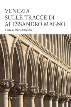 Venezia sulle tracce di Alessandro Magno Cover Venezia sulle tracce di Alessandro Magno
