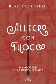 Allegro con fuoco. Innamorarsi della musica classica Allegro con fuoco. Innamorarsi della musica classica
