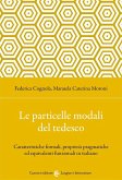 Le particelle modali del tedesco. Caratteristiche formali, proprietà pragmatiche ed equivalenti funzionali in italiano Le particelle modali del tedesco. Caratteristiche formali, proprietà pragmatiche ed equivalenti funzionali in italiano