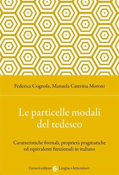 Le particelle modali del tedesco. Caratteristiche formali, proprietà pragmatiche ed equivalenti funzionali in italiano - Moroni, Manuela Caterina; Cognola, Federica