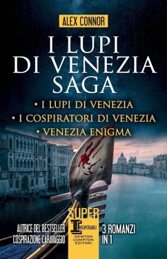I lupi di Venezia; I Lupi di Venezia-I cospiratori di Venezia-Venezia enigma - Connor, Alex