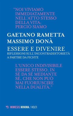 Essere e divenire. Riflessioni sull'incontradditorietà a partire da Fichte - Rametta, Gaetano; Donà, Massimo