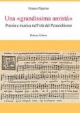 Una «grandissima amistà». Poesia e musica nell'età del Petrarchismo Una «grandissima amistà». Poesia e musica nell'età del Petrarchismo