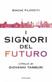 I signori del futuro. L'Italia di Giovanni Tamburi I signori del futuro. L'Italia di Giovanni Tamburi