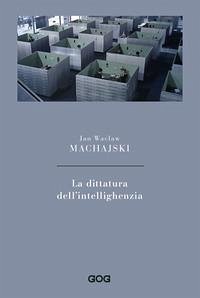 La dittatura dell'intellighenzia - Machajski, Jan Waclaw