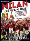 Milan is on fire! La storia completa di un club leggendario, dalle origini del 1899 fino al travolgente scudetto 2022! Milan is on fire! La storia completa di un club leggendario, dalle origini del 1899 fino al travolgente scudetto 2022!