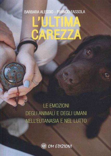 L' ultima carezza. Le emozioni degli animali e degli umani nell'eutanasia e nel lutto
