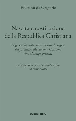 Cover Nascita e costituzione della Respublica Christiana. Saggio sulla evoluzione storico-ideologica del primitivo Movimento Cristiano sino al tempo presente