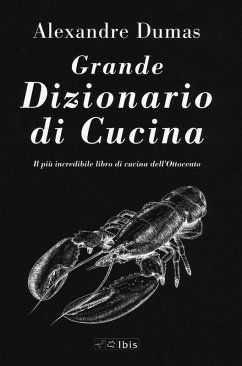 Il grande dizionario di cucina - Dumas, Alexandre