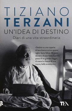 Un' idea di destino. Diari di una vita straordinaria - Terzani, Tiziano Un' idea di destino. Diari di una vita straordinaria - Terzani, Tiziano