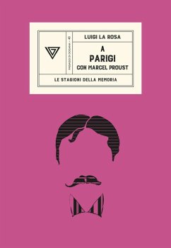 A Parigi con Marcel Proust - La Rosa, Luigi