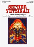 Sepher Yetzirah. Il libro della formazione. Istruzioni per creare mondi e realizzare il Golem Sepher Yetzirah. Il libro della formazione. Istruzioni per creare mondi e realizzare il Golem