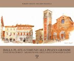 Dalla «platea comunis» alla piazza grande. Evoluzione storico-architettonica della piazza di Montepulciano Dalla «platea comunis» alla piazza grande. Evoluzione storico-architettonica della piazza di Montepulciano