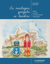Cover La montagna spiegata ai bambini. Natura, curiosità e comportamenti responsabili