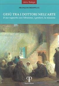 Cover Gesù tra i dottori nell'arte. Il suo rapporto con l'ebraismo, i genitori, la missione