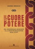 Il cuore del potere. Dal signoraggio bancario alla desovranizzazione degli stati Il cuore del potere. Dal signoraggio bancario alla desovranizzazione degli stati