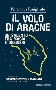 Il volo di Aracne. Un Salento tra magia e desideri - Fanigliulo, Pierandrea