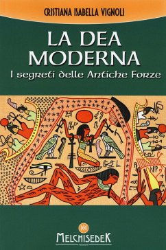 La dea moderna. I segreti delle antiche forze - Vignoli, Cristiana Isabella