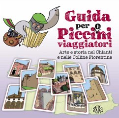 Guida per picci(o)ni viaggiatori. Arte e storia nel Chianti e nelle colline fiorentine - Donati, Valentina
