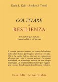 Coltivare la resilienza. Un metodo per trattare i traumi subiti in età precoce