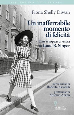 Un inafferrabile momento di felicità. Eros e sopravvivenza in Isaac B. Singer - Diwan, Fiona Shelly