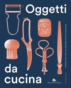 Cover Oggetti da cucina. Gli strumenti che hanno influenzato che cosa e come mangiamo