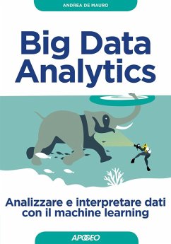 Big Data Analytics. Analizzare e interpretare dati con il machine learning - de Mauro, Andrea