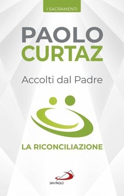 Accolti dal Padre. La riconciliazione - Curtaz, Paolo