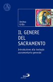 Il genere del sacramento. Introduzione alla teologia sacramentaria generale Il genere del sacramento. Introduzione alla teologia sacramentaria generale