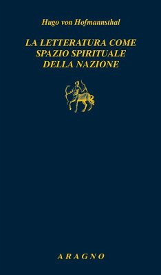 La letteratura come spazio spirituale della nazione - Hofmannsthal, Hugo Von La letteratura come spazio spirituale della nazione - Hofmannsthal, Hugo Von