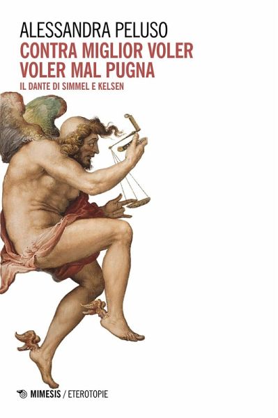 Contra miglior voler voler mal pugna. Il Dante di Simmel e Kelsen