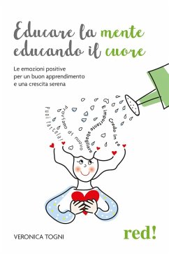 Educare la mente educando il cuore. Le emozioni positive per un buon apprendimento e una crescita serena - Togni, Veronica