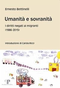 Umanità e sovranità. I diritti negati ai migranti (1986-2015) - Bettinelli, Ernesto