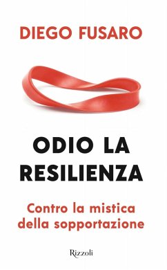 Odio la resilienza. Contro la mistica della sopportazione - Fusaro, Diego