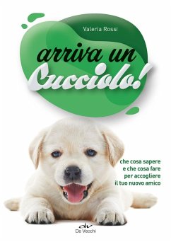 Cover Arriva un cucciolo. Che cosa sapere e che cosa fare per accogliere il tuo nuovo amico