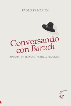 Conversando con Baruch. Spinoza, un filosofo «oltre le religioni» - Zambaldi, Paolo