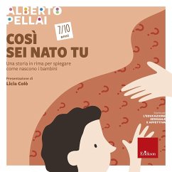 Così sei nato tu 7-10 anni. Una storia in rima per spiegare come nascono i bambini - Pellai, Alberto