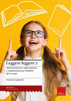 Attività di lettura, ragionamento e comprensione per bambini di 8-10 anni - Gagliardini, Emanuele