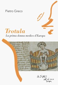 Trotula. La prima donna medico d'Europa - Greco, Pietro
