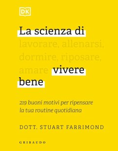 La scienza di vivere bene. 219 buoni motivi per ripensare la tua routine quotidiana - Farrimond, Stuart