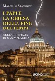 I papi e la chiesa della fine dei tempi nella profezia di San Malachia I papi e la chiesa della fine dei tempi nella profezia di San Malachia